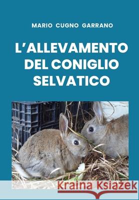 L'allevamento del coniglio selvatico Mario Cugno Garrano 9788831616782 Youcanprint - książka