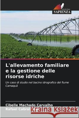 L'allevamento familiare e la gestione delle risorse idriche Machado Carvalho, Cibelle, Cabral Cruz, Rafael 9786209277535 Edizioni Sapienza - książka