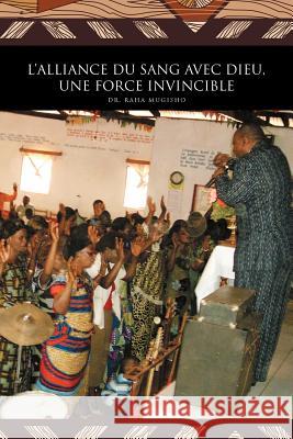 L'Alliance Du Sang Avec Dieu, Une Force Invincible Dr Raha Mugisho 9781426992667 Trafford Publishing - książka