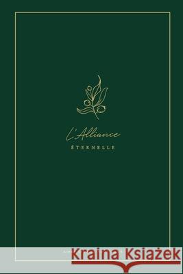 L'Alliance Éternelle: A Love God Greatly French Bible Study Journal Greatly, Love God 9781715726898 Blurb - książka