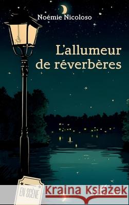 L'allumeur de r?verb?res No?mie Nicoloso 9782336508429 Editions L'Harmattan - książka