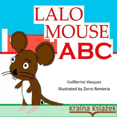 Lalo Mouse ABC Guillermo Vasquez 9798686985063 Independently Published - książka
