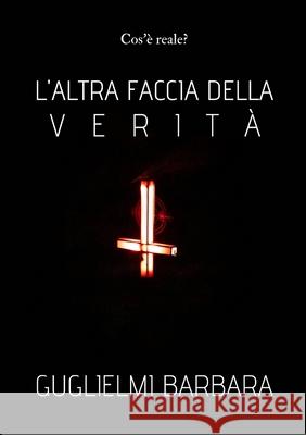 L'altra faccia della Verità Barbara Guglielmi 9781678084127 Lulu.com - książka