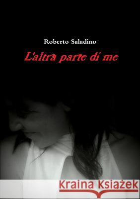 L'Altra Parte Di Me Roberto Saladino 9781326367671 Lulu.com - książka