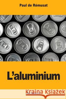 L'aluminium De Remusat, Paul 9781719142298 Createspace Independent Publishing Platform - książka
