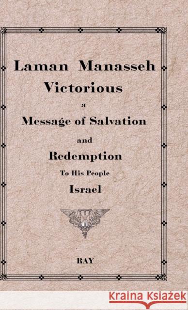 Laman Manasseh Victorious: A Message of Salvation and Redemption to His People Israel William K (Psued) Ray, Charles W Kingston, Jesse B Stone 9781678181352 Lulu.com - książka