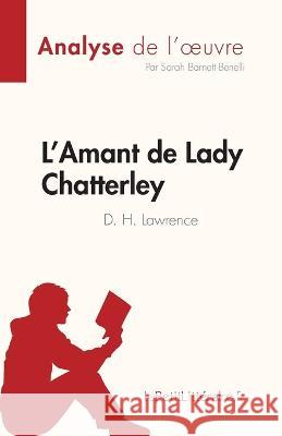 L'Amant de Lady Chatterley: de D. H. Lawrence Sarah Barnett-Benelli   9782808684859 Lepetitlittraire.Fr - książka