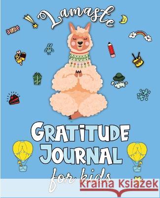 Lamaste - Gratitude Journal for Kids: 3 minute Daily Journal Writing Prompts for Children to practice Gratitude & Mindfulness with Positive Affirmatio Rossi, Erika 9782384130115 Linda Vida - książka