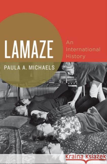 Lamaze: An International History Michaels, Paula A. 9780190675103 Oxford University Press, USA - książka