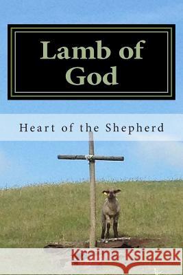 Lamb of God: Bible Study Heart of the Shepherd Diane L. Dickinson 9781499702828 Createspace Independent Publishing Platform - książka