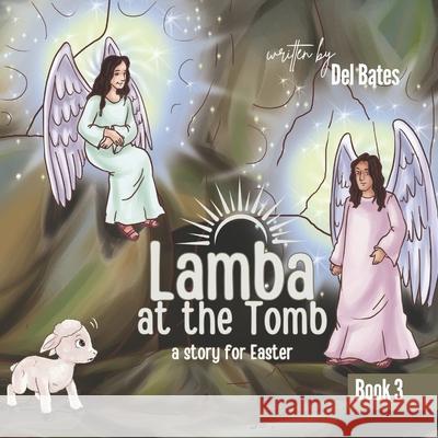 Lamba at the Tomb: A Story for Easter del Bates 9781646459216 Redemption Press - książka