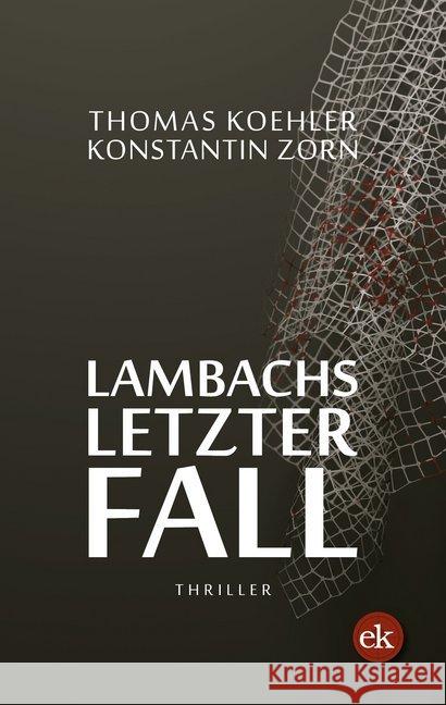Lambachs letzter Fall : Thriller. Ausgezeichnet mit Harzer Hammer 2019 Koehler, Thomas; Zorn, Konstantin 9783946734741 Verlag edition Krimi - książka