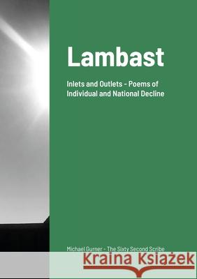 Lambast: Inlets and Outlets - Poems of Individual and National Decline Gurner, Michael 9781716725753 Lulu.com - książka