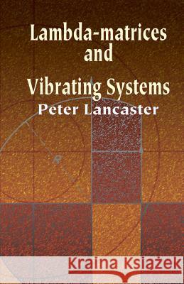 Lambda-Matrices and Vibrating Systems Peter Lancaster 9780486425467 Dover Publications - książka