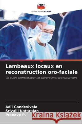 Lambeaux locaux en reconstruction oro-faciale Gandevivala, Adil, Natarajan, Srivalli, P., Pranave 9786138263555 Editions Notre Savoir - książka