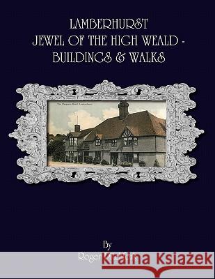 Lamberhurst: Jewel of the High Weald, Important Buildings and Walks Roger Pitchfork 9780755206452 New Generation Publishing - książka