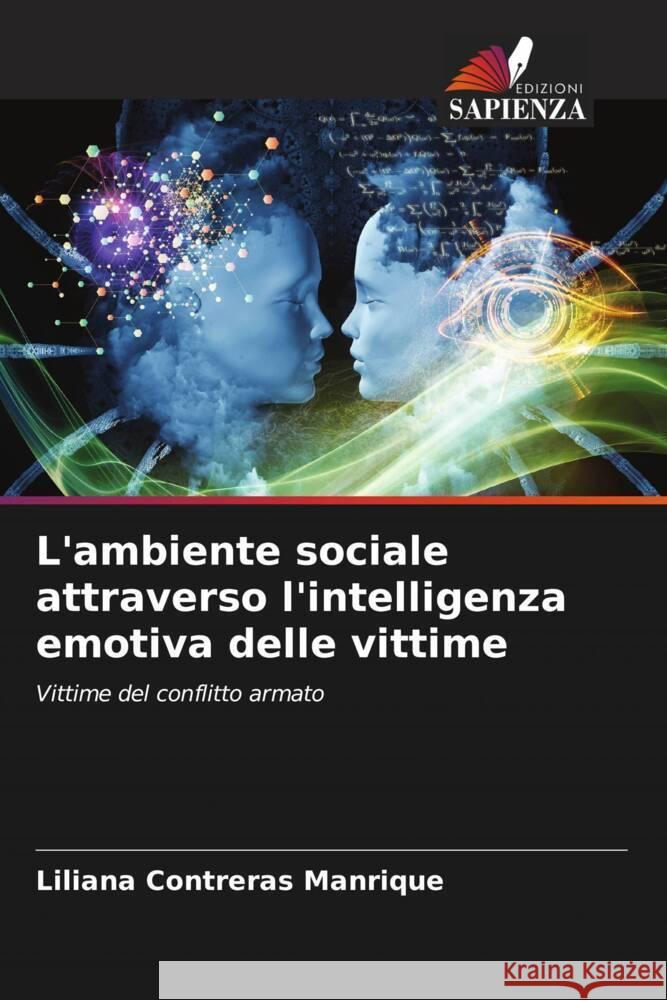 L'ambiente sociale attraverso l'intelligenza emotiva delle vittime Contreras Manrique, Liliana 9786207131693 Edizioni Sapienza - książka