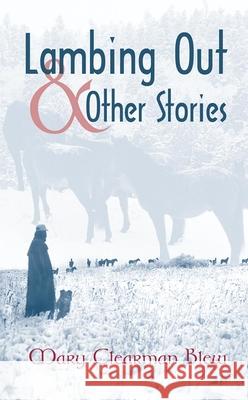 Lambing Out and Other Stories Mary Clearman Blew 9780806133232 University of Oklahoma Press - książka