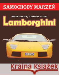 Lamborghini. Samochody marzeń Braun Matthias Storz Alexander 9788320616347 Wydawnictwa Komunikacji i Łączności WKŁ - książka