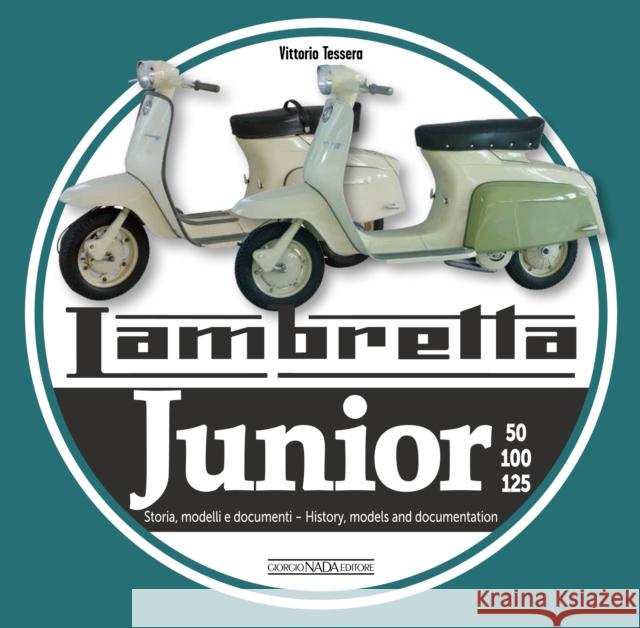 Lambreta Junior 50, 100, 125: History, models and documents Vittorio Tessera 9788879119023 Giorgio NADA Editore - książka