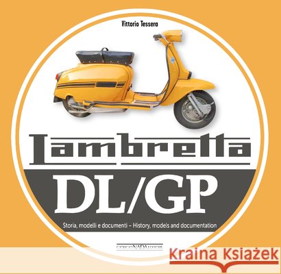 Lambretta DL/GP: History, models and documents Vittorio Tessera 9788879118699 Giorgio Nada  Editore - książka