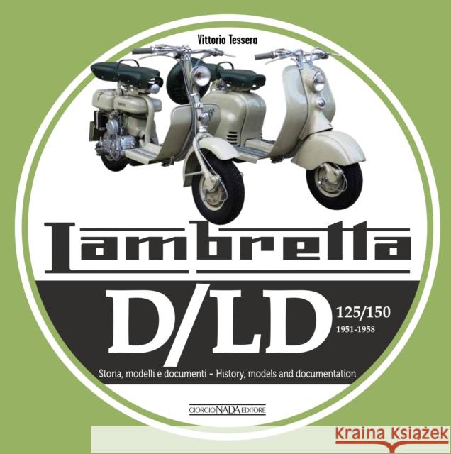 Lambretta D/LD 125/150: 1951-1958 Storie Modelli E Documenti/History, Models and Documents Vittorio Tessera 9788879118118 Giorgio NADA Editore - książka