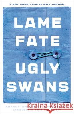 Lame Fate Ugly Swans: Volume 36 Strugatsky, Arkady 9781641600712 Chicago Review Press - książka