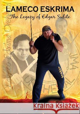 Lameco Eskrima: The Legacy of Edgar Sulite David Gould Alexander Lim Co Jun Pueblos 9781943155033 Tambuli Media - książka