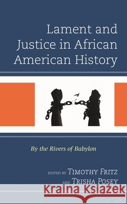Lament and Justice in African American History: By the Rivers of Babylon  9781666923124 Lexington Books - książka