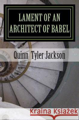 Lament of an Architect of Babel Quinn Tyler Jackson 9781482761573 Createspace - książka