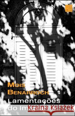 Lamentações do imigrante Benarroch, Mois 9798652134129 Independently published - książka