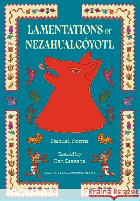 Lamentations of Nezahualcoyotl: Nahuatl Poems Nezahualcyotl 9781632063861 Restless Books - książka