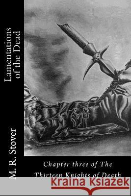 Lamentations of the Dead: Chapter three of The Thirteen Knights of Death Stover, M. R. 9781514841488 Createspace - książka