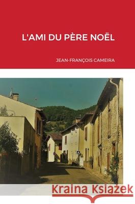 L'Ami Du Père Noël Cameira, Jean Francois 9781291357394 Lulu.com - książka