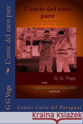 L?amic del meu pare: Contes Curts del Paraguai Adell, Adela Guarque 9781519575548 Createspace Independent Publishing Platform - książka