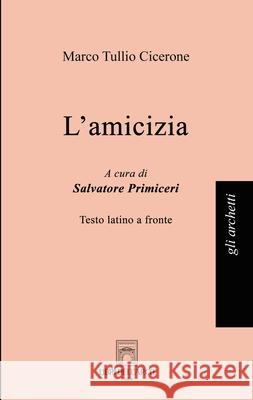L'amicizia Marco Tullio Cicerone, Salvatore Primiceri 9791280625977 Libri Dell Arco - książka