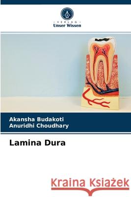 Lamina Dura Akansha Budakoti, Anuridhi Choudhary 9786204042589 Verlag Unser Wissen - książka