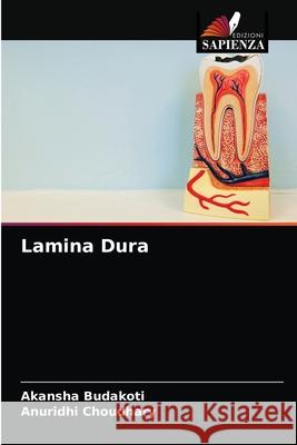 Lamina Dura Akansha Budakoti Anuridhi Choudhary 9786204042619 Edizioni Sapienza - książka