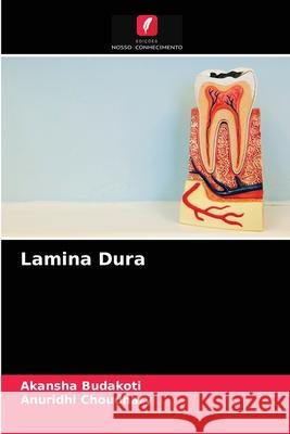 Lamina Dura Akansha Budakoti, Anuridhi Choudhary 9786204042626 Edicoes Nosso Conhecimento - książka