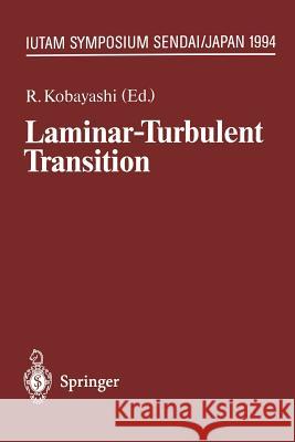 Laminar-Turbulent Transition: Iutam Symposium, Sendai/Japan, September 5 - 9, 1994 Kobayashi, Ryoji 9783642797675 Springer - książka