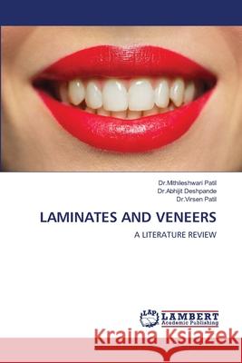 LAMINATES AND VENEERS Patil, Dr.Mithileshwari, Deshpande, Dr.Abhijit, Patil, Dr.Virsen 9786208117344 LAP Lambert Academic Publishing - książka