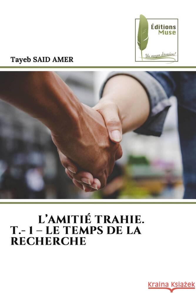 L'Amiti? Trahie. T.- 1 - Le Temps de la Recherche Tayeb Sai 9786204970950 Editions Muse - książka