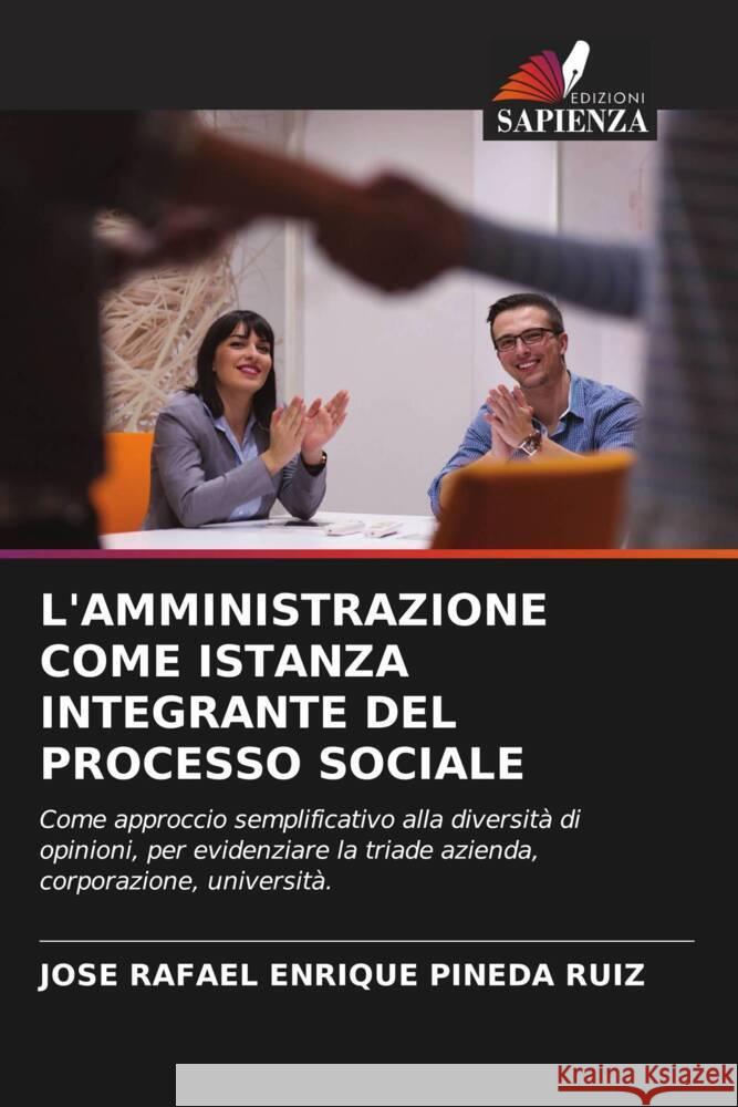 L'AMMINISTRAZIONE COME ISTANZA INTEGRANTE DEL PROCESSO SOCIALE Pineda Ruiz, Jose Rafael Enrique 9786204429199 Edizioni Sapienza - książka