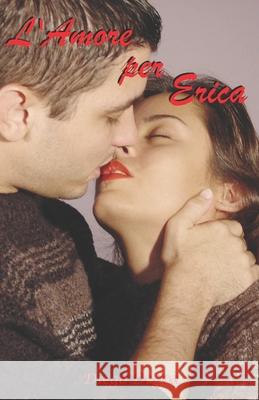 L'amore per Erica Cendali, Mirella 9781791676476 Independently Published - książka