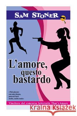 L'amore, questo bastardo Stoner, Sam 9781507713204 Createspace - książka