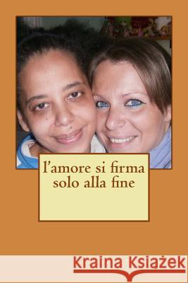 l'amore si firma solo alla fine Paulette Ievoli 9781546474746 Createspace Independent Publishing Platform - książka