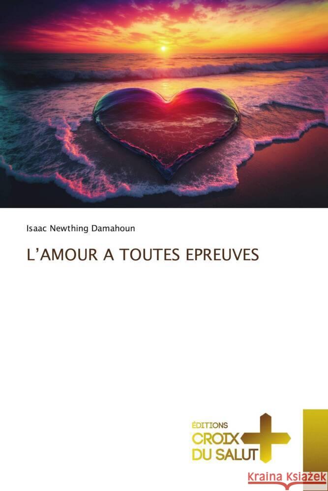 L\'Amour a Toutes Epreuves Isaac Newthin 9786203845839 Ditions Croix Du Salut - książka