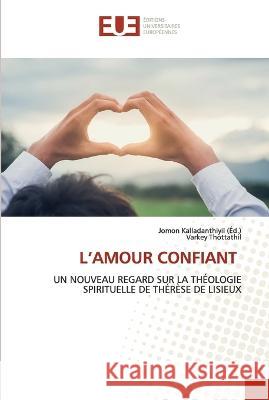 L'Amour Confiant Jomon Kalladanthiyil Varkey Thottathil  9786203452495 International Book Market Service Ltd - książka