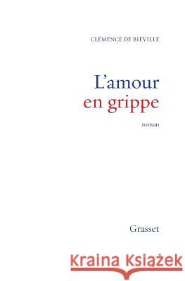 L'amour en grippe de Bieville-C 9782246577812 Grasset - książka