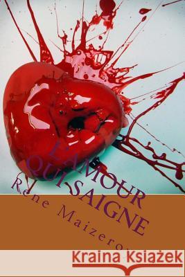 L'amour qui saigne Maizeroy, Rene 9781530754854 Createspace Independent Publishing Platform - książka